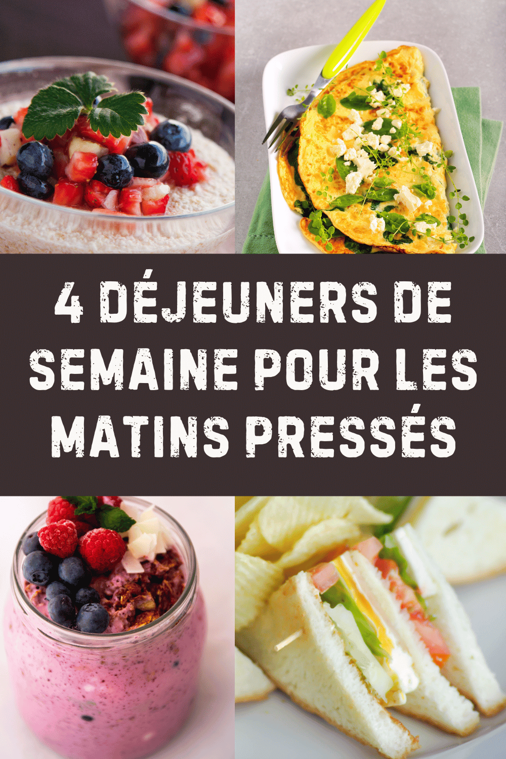 4 déjeuners de semaine pour les matins pressés 