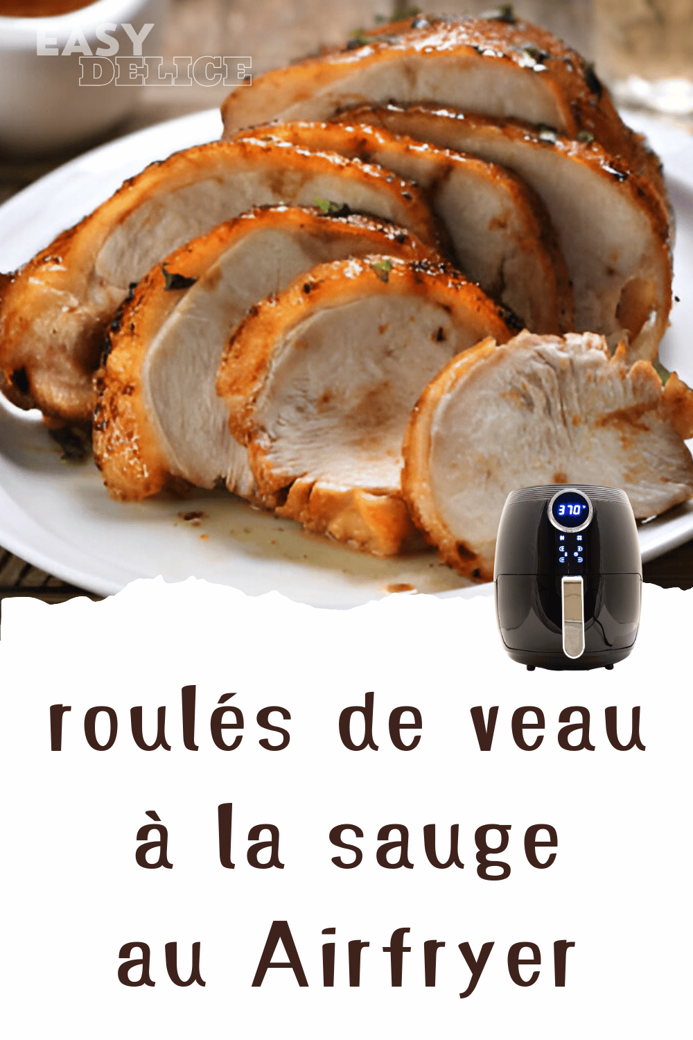 Saltimbocca à l'Air Fryer : Rouleaux de veau à la sauge