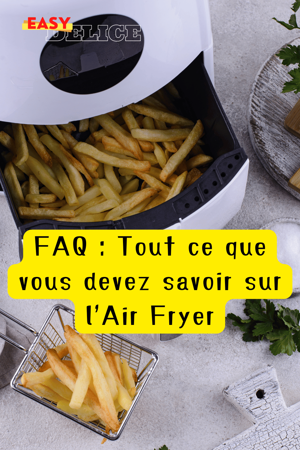 FAQ : Tout ce que vous devez savoir sur l'Air Fryer
