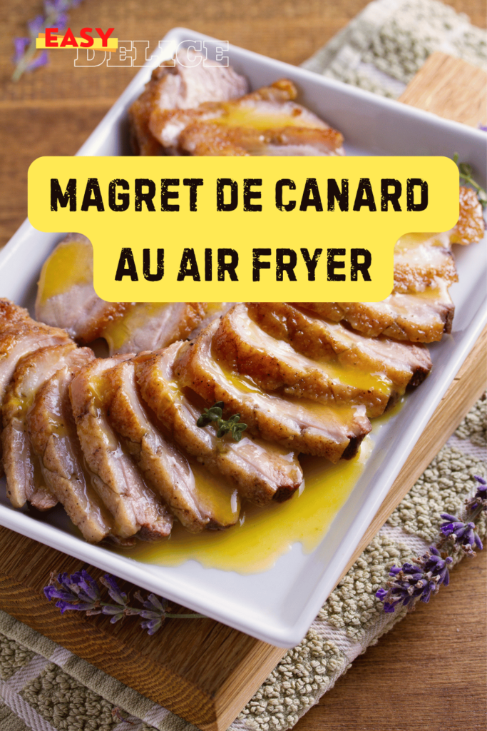Magret de Canard au Air Fryer Recette Facile EasyDélice Recettes Faciles et Gourmandes